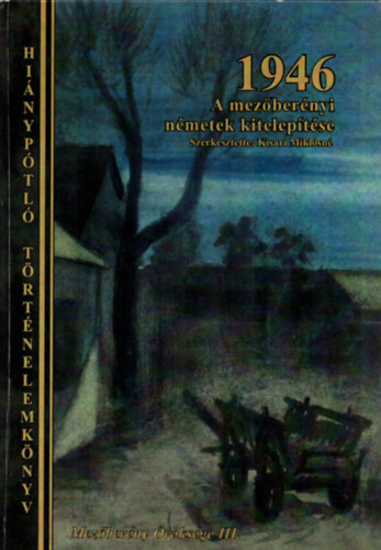 1946 - A mez�ber�nyi n�metek kitelep�t�se (Mez�ber�ny �r�ks�ge III.)