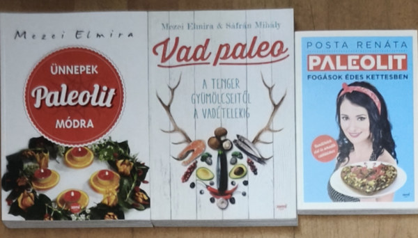 Posta Renáta, Mezei Elmira, Sántha Mihály - 3db különleges, paleolit életmóddal kapcsolatos könyv - Paleolit fogások édes kettesben, Vad paleo, Ünnepek paleolit módra