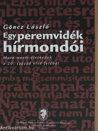 Egy peremvid�k h�rmond�i - Mura menti �letk�pek a 20. sz�zad els� fel�b�l