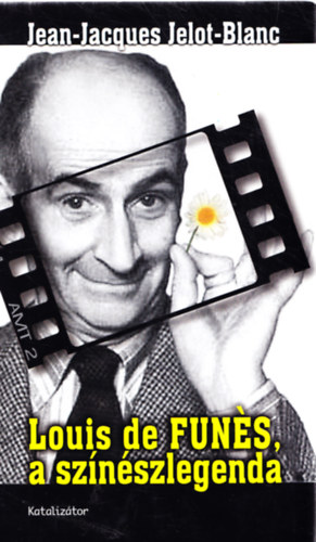 Jean-Jacques Jelot-Blanc - Louis de Funs a sznszlegenda