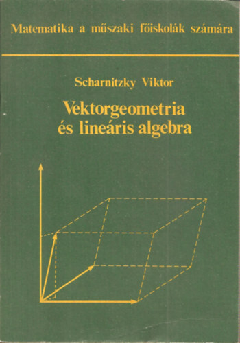 Vektorgeometria s lineris algebra (az:42439/1) / Alapfogalmak, alapmveletek / Komplex szmok / Egyenletek kzelt megoldsa / Fggelk - vektoranalzis / Matematikatrtneti zelt.