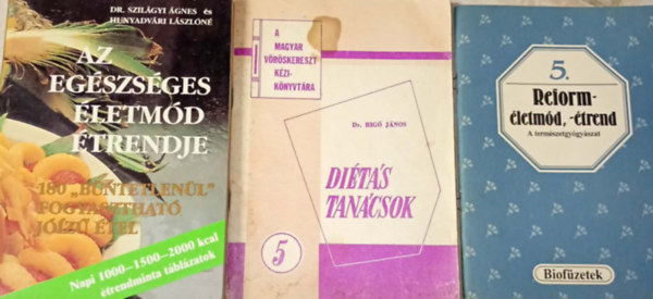 Dr. Dr. Szil�gyi �gnes �s Hunyadv�ri L�szl�n� Rig� J�nos - 3 db. m� az eg�szs�ges �tkez�s, di�t�s tan�csok t�m�ban: Reform- �letm�d, -�trend - Di�t�s tan�csok, Az eg�szs�ges �letm�d �trendje