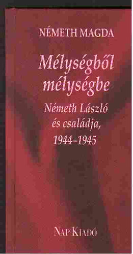 Mlysgbl mlysgbe - Nmeth Lszl s csaldja, 1944-1945
