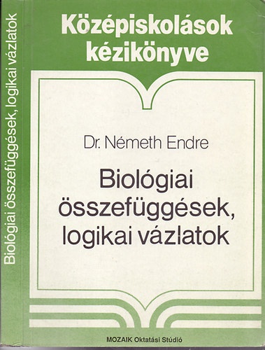 Dr. Nmeth Endre - Biolgiai sszefggsek, logikai vzlatok