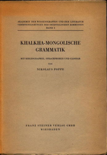 Khalkha-mongolische Grammatik Mit Bibliographie, Sprachproben und Glossar. - Halkha-mongol nyelvtan bibliogr�fi�val, nyelvi mint�kkal �s sz�szedettel.