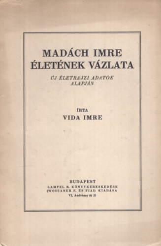 Mad�ch Imre �let�nek v�zlata - �j �letrajzi adatok alapj�n