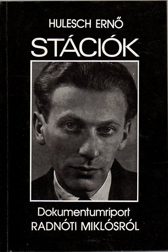 Hulesch Ern� - St�ci�k - dokumentumriport Radn�ti Mikl�sr�l