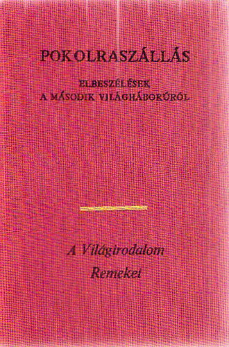 Pokolraszlls / Elbeszlsek a msodik vilghborrl