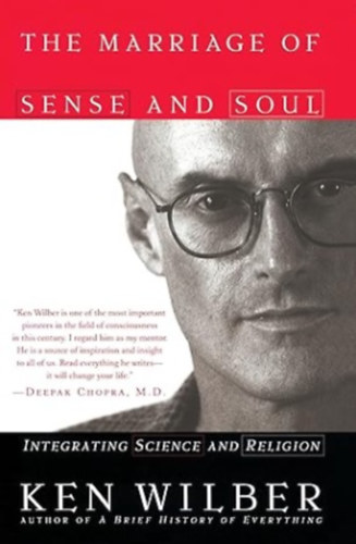 The Marriage of Sense and Soul: Integrating Science and Religion