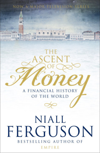 The Ascent of Money - Financial History of the World