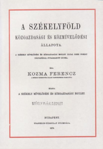 A Szkelyfld kzgazdasgi s kzmveldsi llapota (reprint)