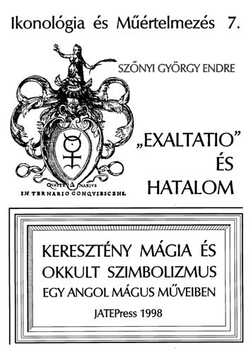"Exaltatio" s hatalom - Keresztny mgia s okkult szimbolizmus egy angol mgus mveiben
