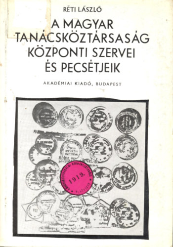 A magyar tancskztrsasg kzponti szervei s pecstjeik