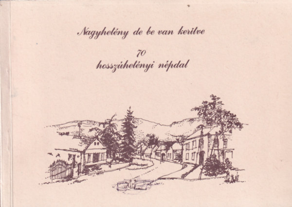 Nagyhetny de e van kertve - 70 hosszhetnyi npdal