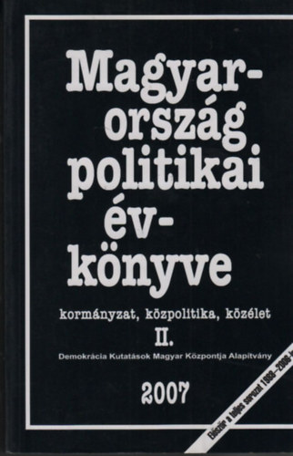 Tolnai gnes; Vass Lszl; Sndor Pter - Magyarorszg politikai vknyve 2007. II. ktet (Kormnyzat, kzpolitika, kzlet)