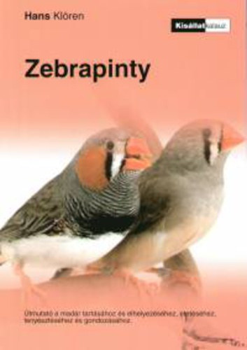Zebrapinty - �tmutat� a mad�r tart�s�hoz �s elhelyez�s�hez, etet�s�hez, teny�szt�s�hez �s gondoz�s�hoz - is�llatkalauz