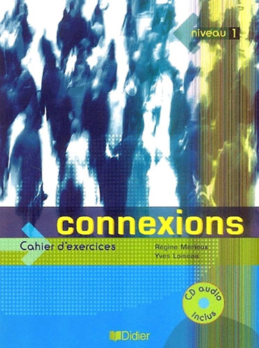 Connexions, Niveau 1. - Cahier d'exercices