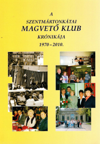 A Szentmrtonktai magvet kllub krnikja 1970-2010.
