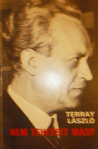 Terray L�szl� - Nem tehetett m�st-D. Ordass Lajos �lete