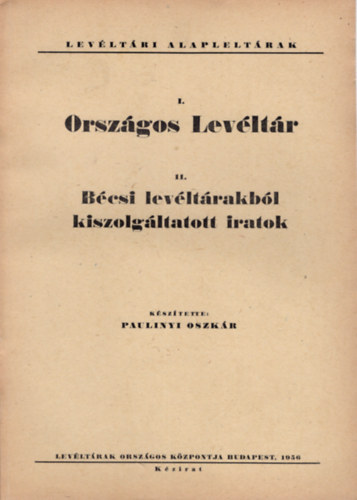 I. Orszgos  Levltr,  II. Bcsi levltrakbl kiszolgltatott iratok  ( Levltri alapleltrak )