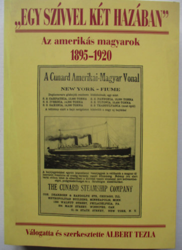 "Egy sz�vvel k�t haz�ban" Az amerik�s magyarok 1895-1920