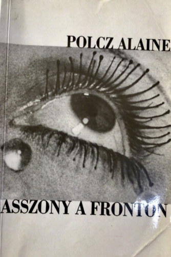 Polcz Alaine - Asszony a fronton