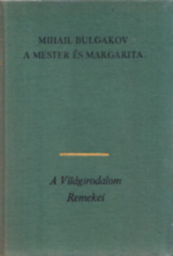 A Mester �s Margarita (?????? ? ?????????) - Sz�ll�ssy Kl�ra ford�t�sa; A vil�girodalom remekei