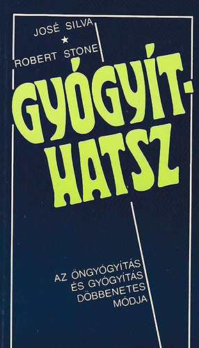 Jos Silva Robert Stone - Gygythatsz - Az ngygyts s gygyts dbbenetes mdja
