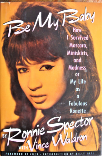 Vince Waldron - Be My Baby: THE AUTOBIOGRAPHY OF RONNIE SPECTOR