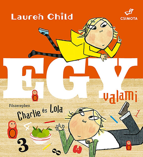 Lauren Child - Charlie s Lola - Egy valami