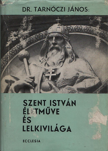 Szent Istvn letmve s lelkivilga