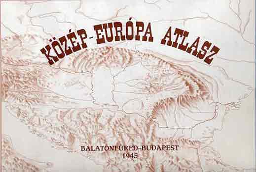 Dr. Rnai Andrs  (szerk.) - Kzp-Eurpa Atlasz