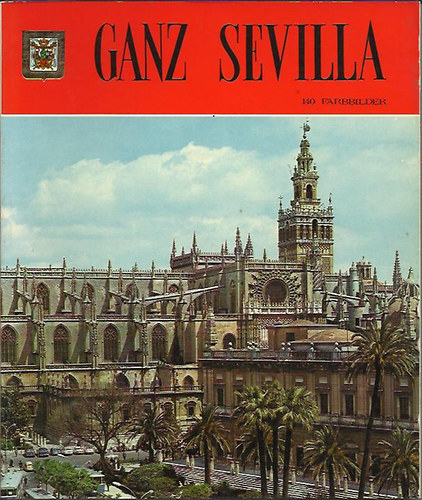 Ganz Sevilla - 127 Farbbilder