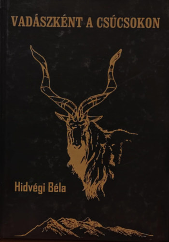 Hidvégi Béla - Vadászként a csúcsokon