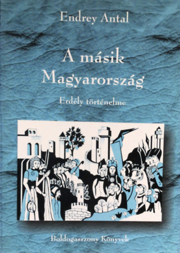 Endrey Antal - A m�sik Magyarorsz�g