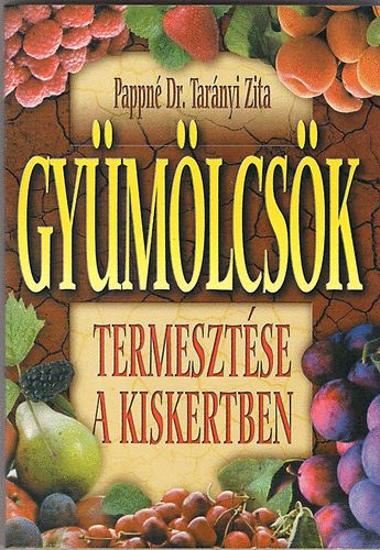 Gy�m�lcs�k termeszt�se a kiskertben - Gyakorlati �tmutat�