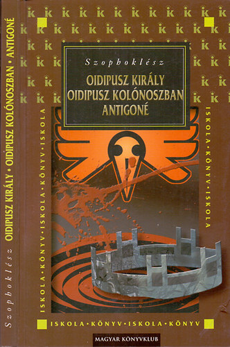 Oidipusz kir�ly - Oidipusz Kolonosban - Antigon�