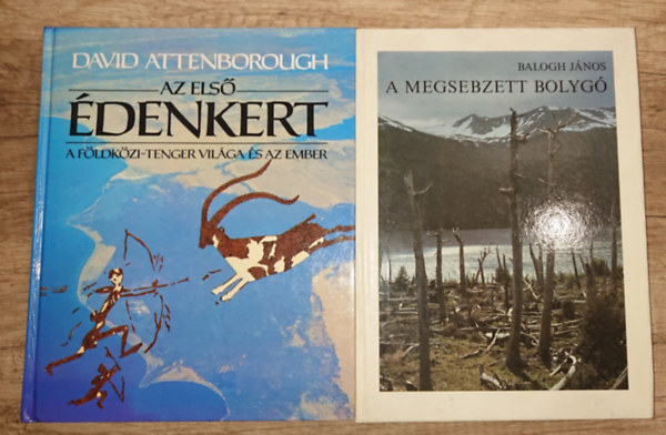David Attenborough Balogh János - 2 könyv a Földről: Az első édenkert, A megsebzett bolygó