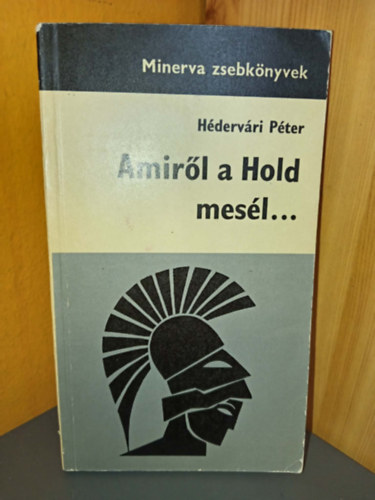 Amir�l a Hold mes�l... - Minerva zsebk�nyvek