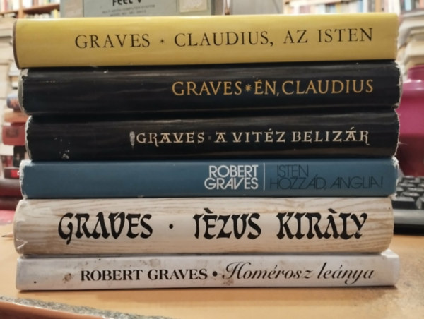 6 db Robert Graves: Claudius, az Isten; �n, Claudius; A vit�z Beliz�r; Isten hozz�d, Anglia!; J�zus kir�ly; Hom�rosz le�nya