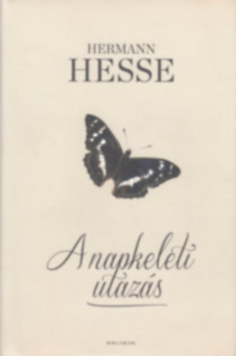 Hermann Hesse - A napkeleti utazs - Svb letrajz
