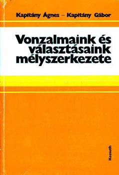 Kapitny gnes-Kapitny Gbor - Vonzalmaink s vlasztsaink mlyszerkezete