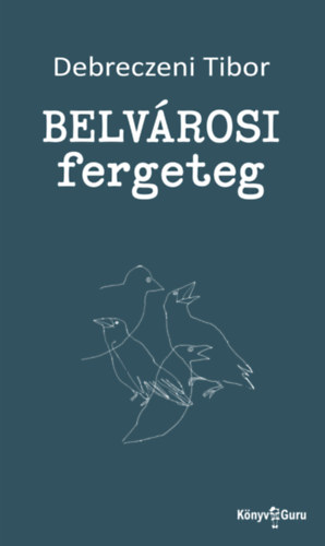 Debreczeni Tibor - Belv�rosi fergeteg