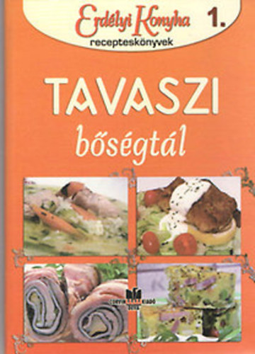 Tavaszi bsgtl (Erdlyi konyha receptesknyvek 1.)