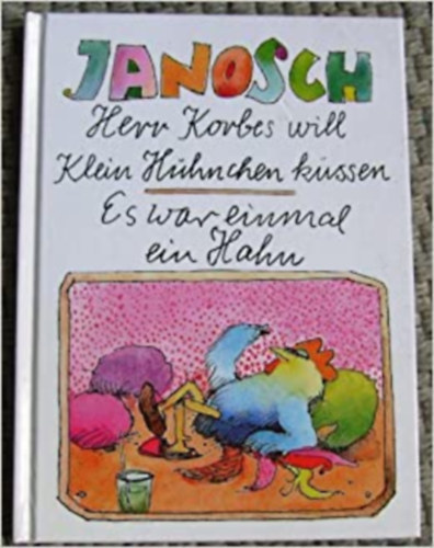 Janosch - Herr Korbes will Klein H�hnchen k�ssen/ Es war einmal ein Hahn