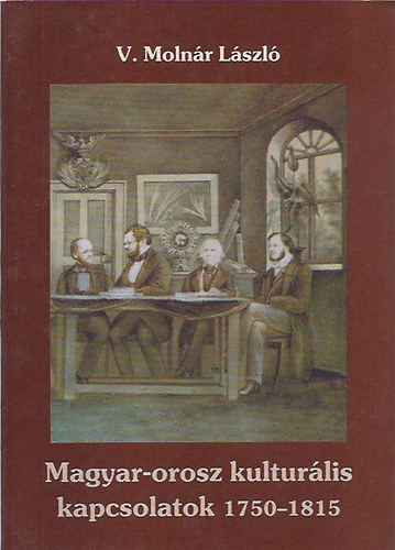 Magyar-orosz kulturlis kapcsolatok 1750-1815