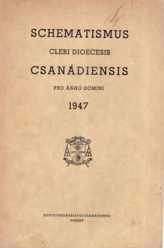 Schematismus cleri dioecesis Csan�diensis pro anno domini 1947