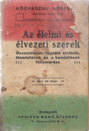 Az élelmi és élvezeti szerek (Összetételük, Tápláló értékük, Hamisításuk és a hamisítások felismerése)