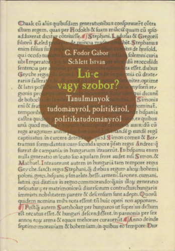 L�-e vagy szobor? -Tanulm�nyok tudom�nyr�l, politik�r�l, p.tudom�nyr�l