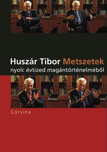 Huszr Tibor - Metszetek nyolc vtized magntrtnelmbl